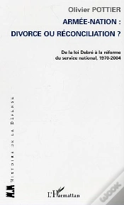 Capa do artigo Armée-Nation: Divorce Ou Réconciliation ? : De La Loi Debré À La Réforme Du Service National, 1970-2004
