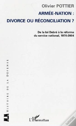 Capa do artigo Armée-Nation: Divorce Ou Réconciliation ? : De La Loi Debré À La Réforme Du Service National, 1970-2004