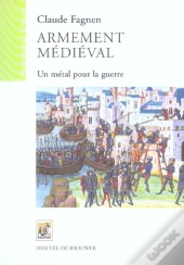 Armement Medieval ; Un Metal Pour La Guerre