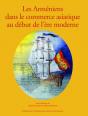Armeniens Dans Le Commerce Asiatique Au Debut De L Ere Moderne - Preview