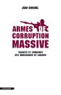 Armes De Corruption Massive ; Secrets Et Combines Des Marchands De Canons - Preview