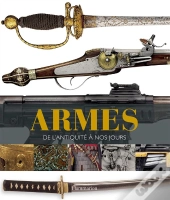 Armes ; De L'Antiquité À Nos Jours