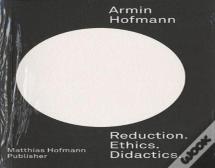 Armin Hofmannâ€”Reduction. Ethics. Didactics.
