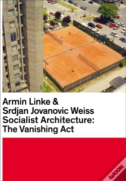 Capa do artigo Armin Linke & Srdjan Jovanovic Weiss: Socialist Architecture