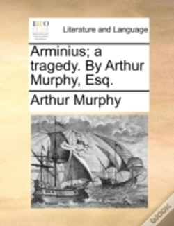 Capa do artigo Arminius; A Tragedy. By Arthur Murphy, E