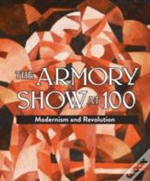 Armory Show At 100: Modernism And Revolution