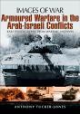 Armoured Warfare In The Arab-Israeli Conflicts - Preview