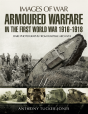Armoured Warfare In The First World War 1916-18 - Preview