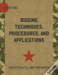 Army Field Manual Fm 5-125 (Rigging Techniques, Procedures And Applications)