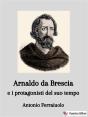 Arnaldo Da Brescia E I Protagonisti Del Suo Tempo - Preview