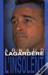 Arnaud Lagardère, L'Insolent