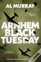 Arnhem: Black Tuesday