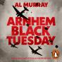 Arnhem: Black Tuesday - Preview