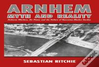 Arnhem: Myth And Reality