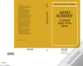Arno Schmidt: A Critical Study Of His Prose