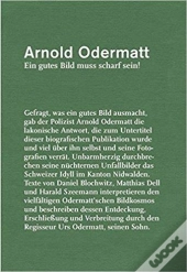 Arnold Odermatt, Ein Gutes Bild Muss Scharf Sein! /Allemand