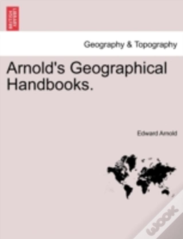 Arnold'S Geographical Handbooks.