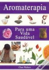 Aromaterapia - Para Uma Vida Saudável