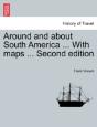 Around And About South America ... With Maps ... Second Edition - Preview
