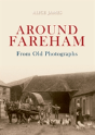 Around Fareham From Old Photographs - Preview