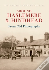 Around Haslemere & Hindhead From Old Photographs