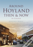 Around Hoyland Then & Now