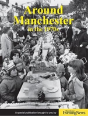 Around Manchester In The 1970s - Preview
