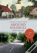 Around Solihull Through Time