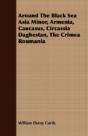 Around The Black Sea Asia Minor, Armenia - Preview