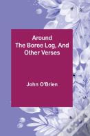 Around The Boree Log, And Other Verses