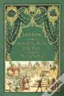 Around The World In 80 Days - The 1874 Play (Hardback)