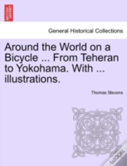 Capa do artigo Around The World On A Bicycle ... From Teheran To Yokohama. With ... Illustrations.