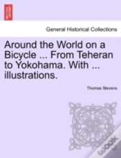 Capa do artigo Around The World On A Bicycle ... From Teheran To Yokohama. With ... Illustrations.