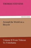 Around The World On A Bicycle - Volume Ii From Teheran To Yokohama