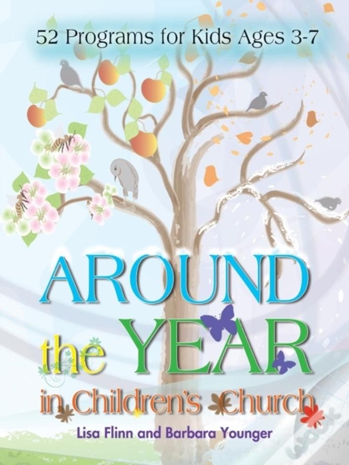 Around The Year In Children'S Church: 52 Programs For Kids Ages 3-7