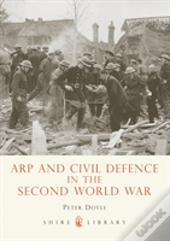 Arp And Civil Defence In The Second World War