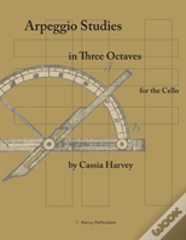 Arpeggio Studies In Three Octaves For The Cello