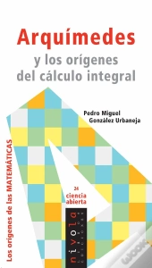 Arquímedes Y Los Orígenes Del Cálculo Integral