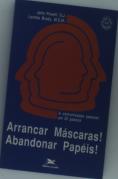 Arrancar Máscaras! Abandonar Papéis!