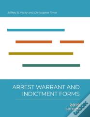 Arrest, Warrant, And Indictment Forms, 2019