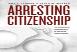 Arresting Citizenship