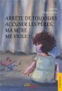 Arrete De Toujours Accuser Les Peres, Ma Mere Me Viole ! - Preview