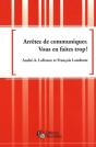 Arrêtez De Communiquer ; Vous En Faites Trop ! - Preview