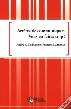 Capa do artigo Arrêtez De Communiquer ; Vous En Faites Trop !