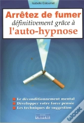 Arretez De Fumer Definitivement Grace A L'Auto-Hypnose