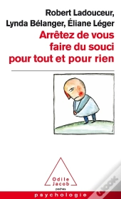 Arrêtez De Vous Faire Du Souci Pour Tout Et Pour Rien