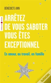 Arrêtez De Vous Saboter, Vous Êtes Exceptionnel