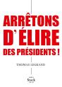 Arrêtons D'Élire Des Présidents ! - Preview