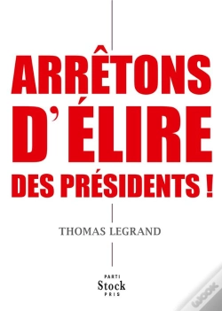 Capa do artigo Arrêtons D'Élire Des Présidents !