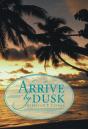 Arrive By Dusk - Preview